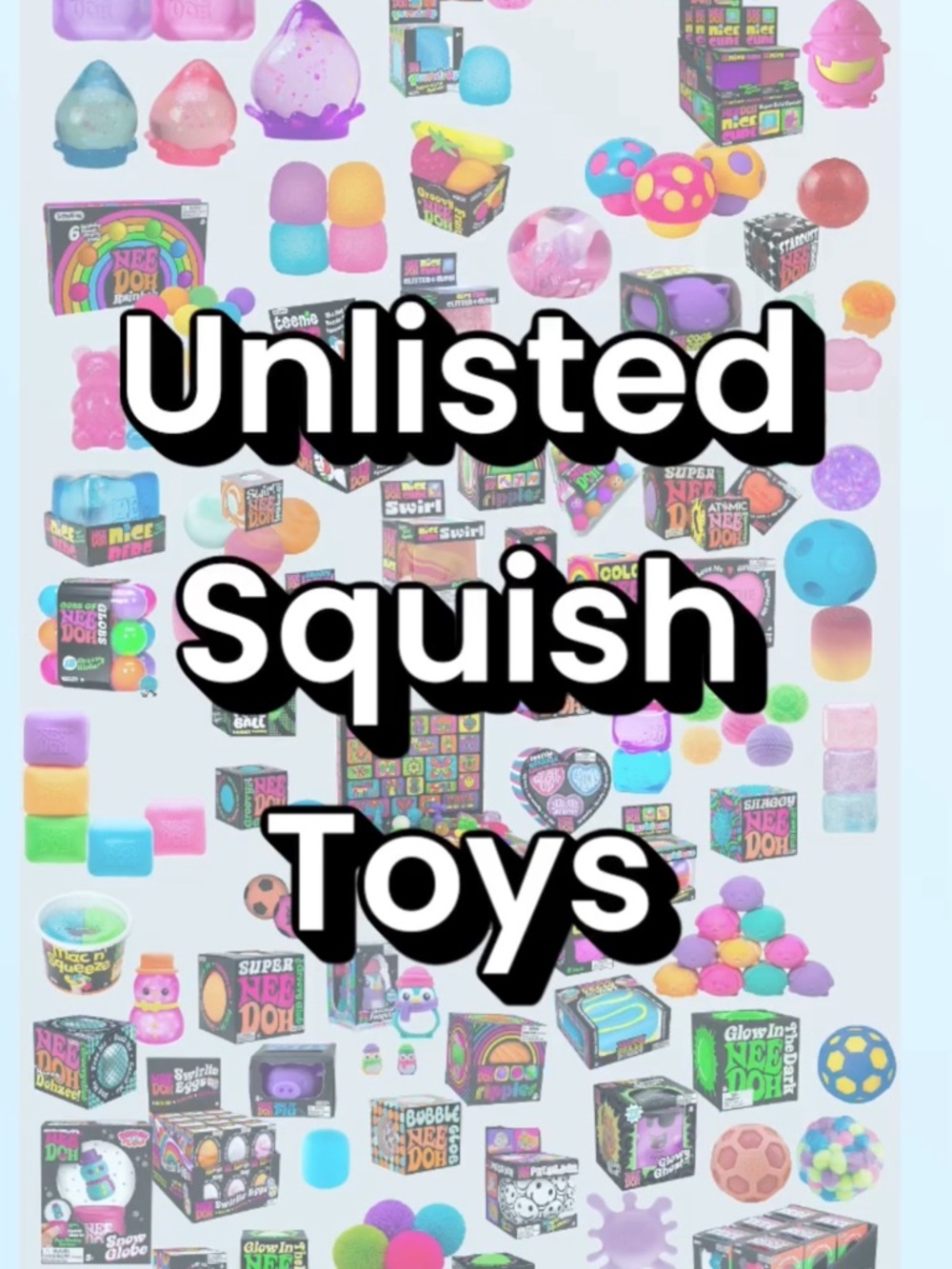 Unlisted Squish Toys - NEW